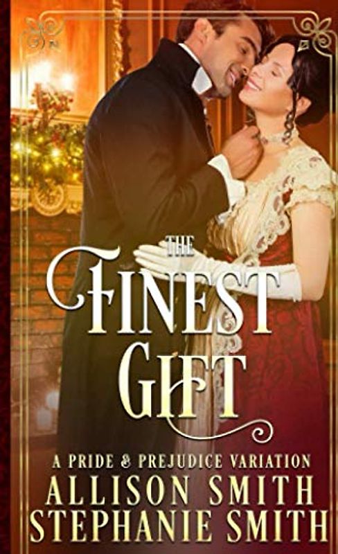 The Finest Gift: A Darcy and Elizabeth Pride and Prejudice Variation