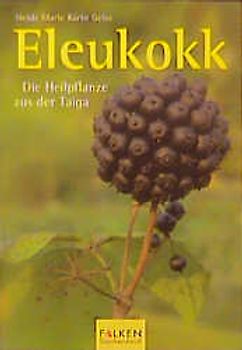 Eleukokk. Die Heilpflanze aus der Taiga