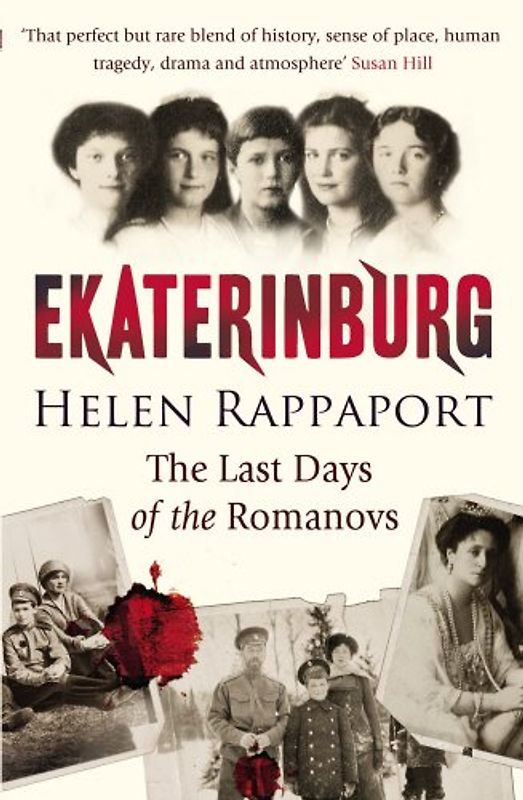 Ekaterinburg: The Last Days of the Romanovs - Rappaport, Helen