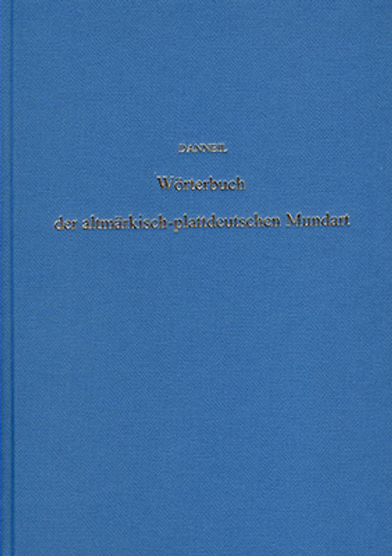 Wörterbuch der altmärkisch-plattdeutschen Mundart. (Sändig Reprint)