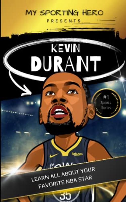 My Sporting Hero: Kevin Durant: Learn all about your favorite NBA star (My Sporting Hero: Biographies for Children aged 9 - 12)