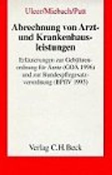 Abrechnung von Arzt- und Krankenhausleistungen. Erläuterungen zur Gebührenordnung für Ärzte (GOÄ 1996) und zur Bundespflegesatzverordnung (BPflV 1995)