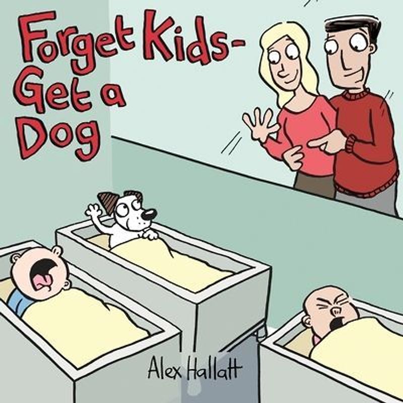 Forget Kids - Get a Dog