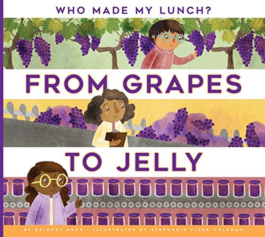 From Grapes to Jelly (Who Made My Lunch?)