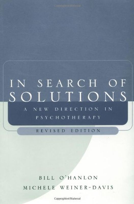 In Search of Solutions: A New Direction in Psychotherapy (Norton Professional Books) - O'Hanlon, Bill