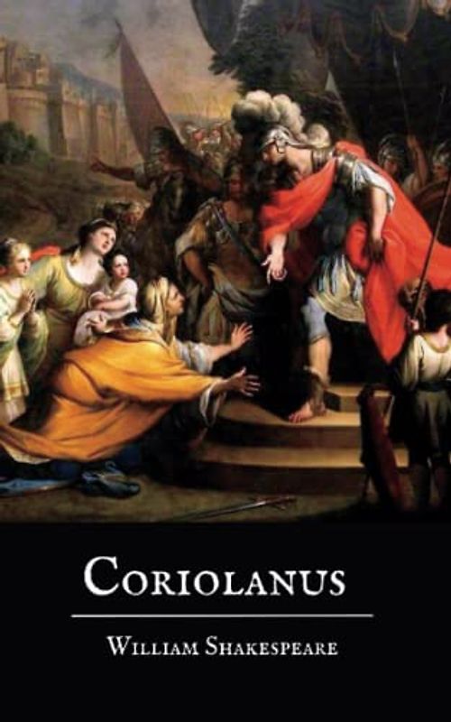Coriolanus: A Tragedy by William Shakespeare (Annotated)