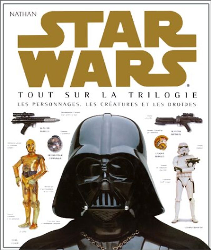 Star Wars : Tout sur la trilogie, les personnages, les créatures et les droïdes - Reynolds, David West
