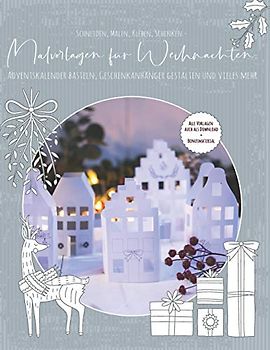 Schneiden, Malen, Kleben, Schenken - Malvorlagen für Weihnachten: Adventskalender basteln, Geschenkanhänger gestalten und vieles mehr: weihnachtliches ... - Geschenkbuch - Vorlagen zum Download