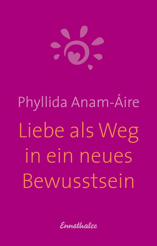 Liebe als Weg in ein neues Bewusstsein