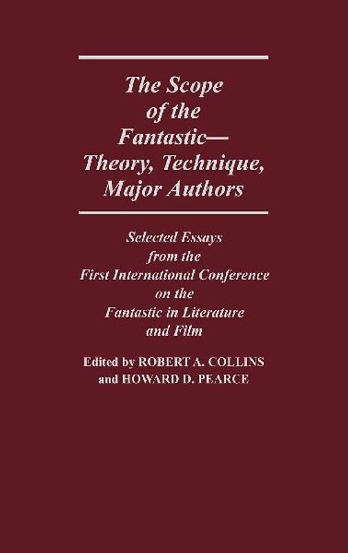 The Scope of the Fantastic--Theory, Technique, Major Authors
