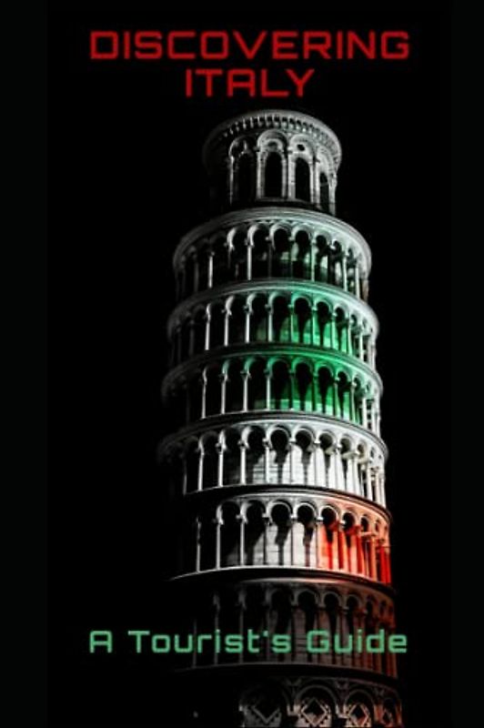 Discovering Italy: A Tourist's Guide