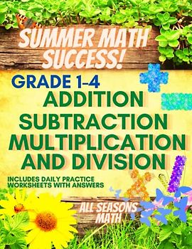 Summer Math Success: Addition, Subtraction, Multiplication and Division Workbook Grade 1 to Grade 4: Arithmetic Workbook for Kids with Answers