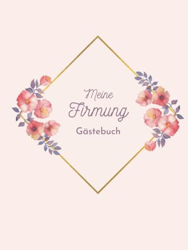 Meine Firmung Gästebuch: Erinnerungsbuch Firmung I Firmung Erinnerungsalbum zum Eintragen für persönliche Glückwünsche und Fotos I persönliches Geschenk für Firmlinge
