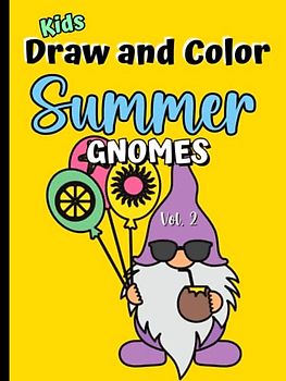 Kids Draw and Color Summer Gnomes, Volume 2: Activity Book for Kids