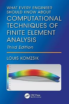What Every Engineer Should Know About Computational Techniques of Finite Element Analysis