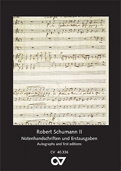 Robert Schumann: Notenhandschriften und Erstausgaben