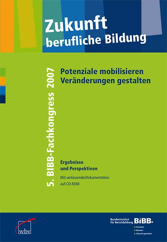 Zukunft berufliche Bildung: Potenziale mobilisieren - Veränderungen gestalten