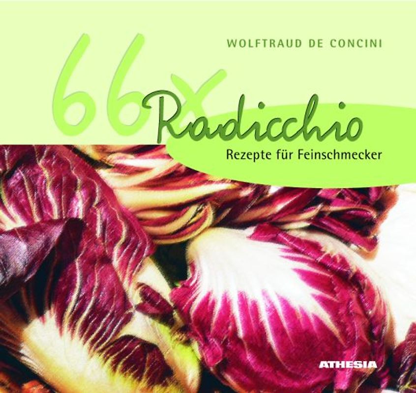 Radicchio 66 mal. Rezepte für Feinschmecker