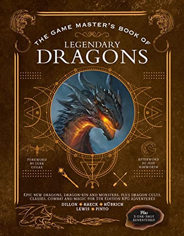 The Game Master's Book of Legendary Dragons: Epic New Dragons, Dragon-kin and Monsters, Plus Dragon Cults, Classes, Combat and Magic for Rpg Adventures