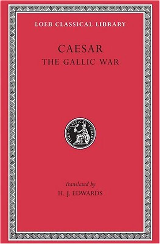 The Gallic War: 1 (Loeb Classical Library) - Caesar