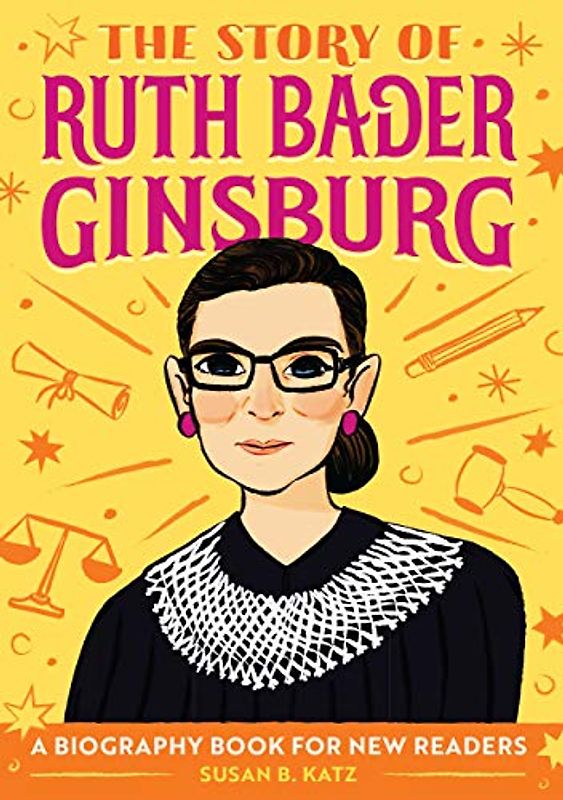 The Story of Ruth Bader Ginsburg: A Biography Book for New Readers (The Story Of: A Biography Series for New Readers)