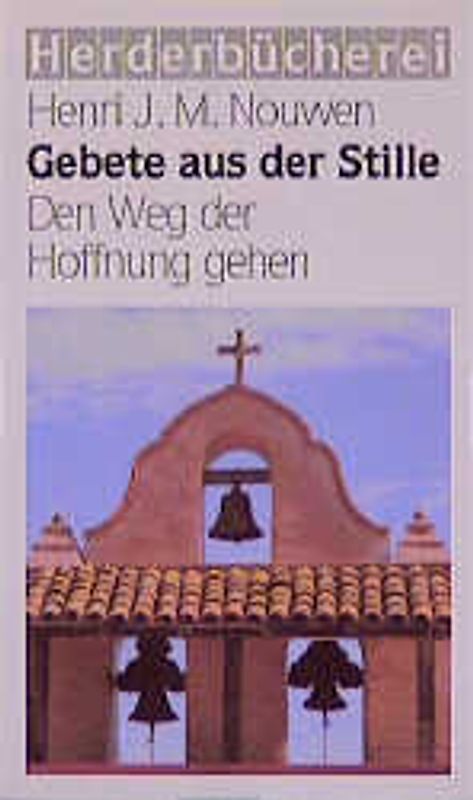 Gebete aus der Stille. Den Weg der Hoffnung gehen