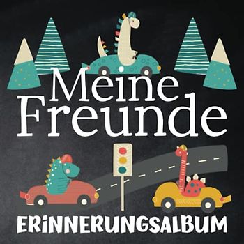 Meine Freunde - Erinnerungsalbum: Freundschaftsbuch für Kindergartenkinder - Jungen und Mädchen ab 4 Jahren - Rennauto Dinosaurer