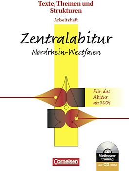 Texte, Themen und Strukturen - Arbeitshefte - Zentralabitur Nordrhein-Westfalen / Zentralabitur Nordrhein-Westfalen 2010