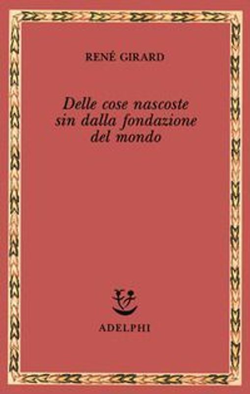 Delle cose nascoste sin dalla fondazione del mondo. Ricerche con Jean-Michel Oughourlian e Guy Lefort