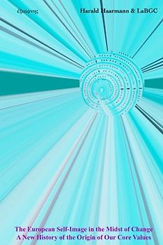 The European Self-Image in the Midst of Change: A New History of the Origin of Our Core Values