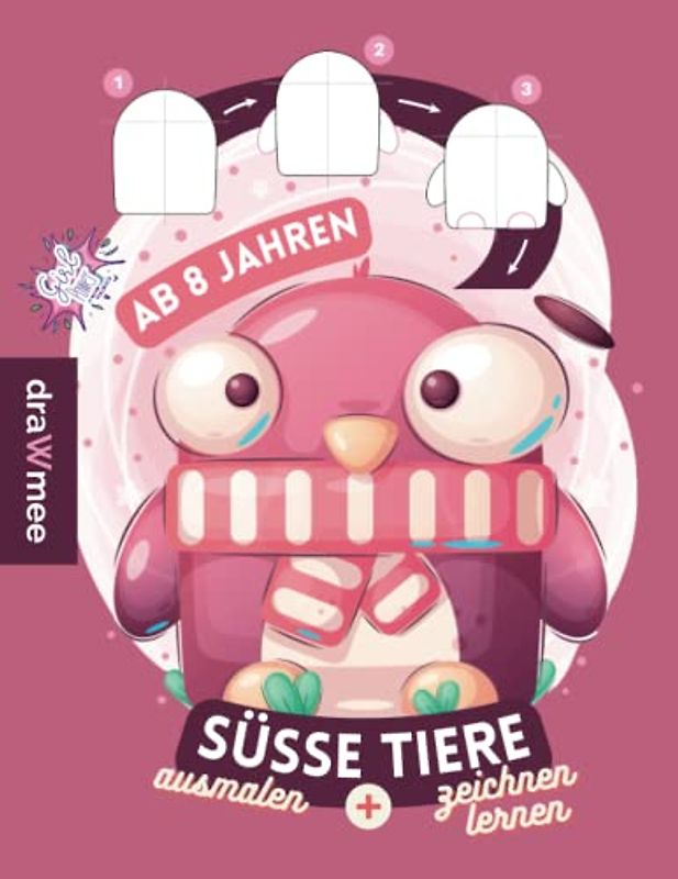 Süsse Tiere zeichnen lernen: Schritt-für-Schritt Tutorials für Mädchen ab 8 Jahren: Inklusive 25 Malvorlagen zum bunt ausmalen
