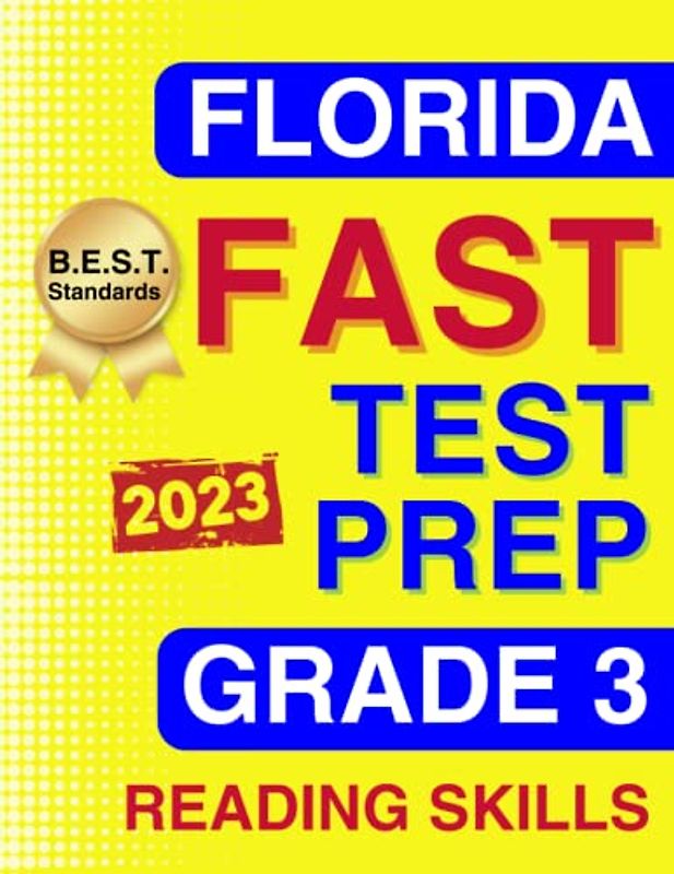 Florida FAST Test Prep Grade 3: Reading Skills. A Comprehensive Practice Workbook with Four Full-Length ELA Reading Tests (Florida FAST Assessment Practice - Grade 3, Band 1)