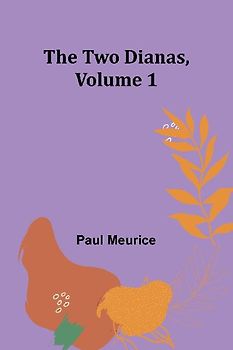 The Two Dianas, Volume 1
