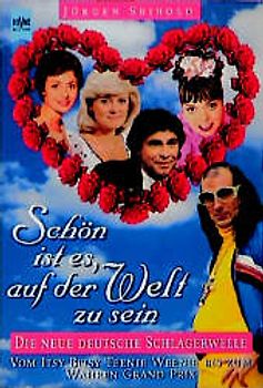 Schön ist es auf der Welt zu sein. Die neue deutsche Schlagerwelle