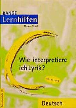 Wie interpretiere ich Lyrik?. Auf dem neuesten Stand der Rechtschreibung....