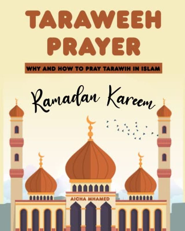 Taraweeh Prayer: Why and How to Pray Tarawih in Islam (Ramadan Kareem) (Islam Books for Beginners (Adults and Kids), Band 4)