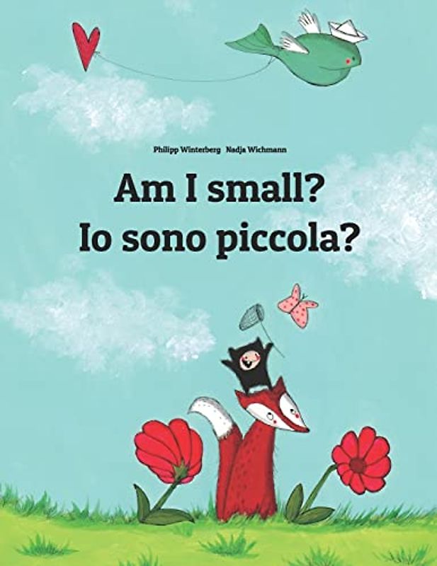 Am I small? Io sono piccola?: Children's Picture Book English-Italian (Bilingual Edition) (Bilingual Books (English-Italian) by Philipp Winterberg)