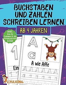 Buchstaben Und Zahlen Schreiben Lernen Ab 4 Jahren: Erste Buchstaben von Aa - Zz und Zahlen von 0 - 30 Lernen - Inkl. Umlaute ÄÖÜ, ß und Sonderzeichen - A4 Vorschulblock - Perfekt zum Üben!