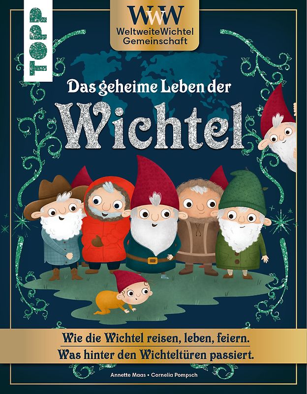 WWW - WeltWeiteWichtelgemeinschaft. Das geheime Leben der Wichtel.