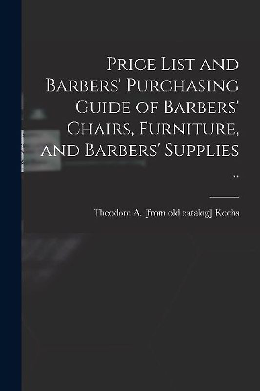 Price List and Barbers' Purchasing Guide of Barbers' Chairs, Furniture, and Barbers' Supplies ..