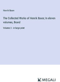 The Collected Works of Henrik Ibsen; In eleven volumes, Brand