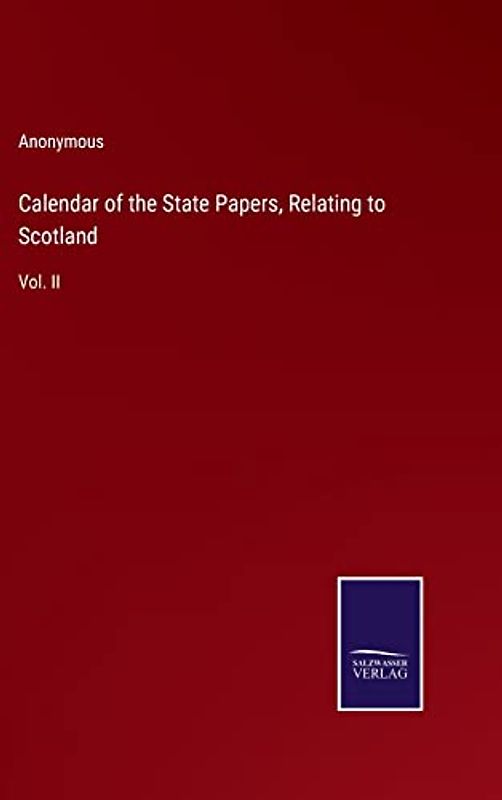 Calendar of the State Papers, Relating to Scotland: Vol. II