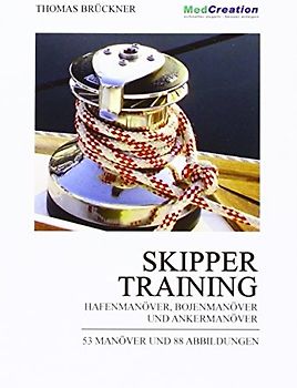 Skippertraining: Hafenmanöver, Bojenmanöver und Ankermanöver - Thomas Brückner