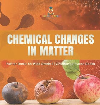 Chemical Changes in Matter | Matter Books for Kids Grade 4 | Children's Physics Books
