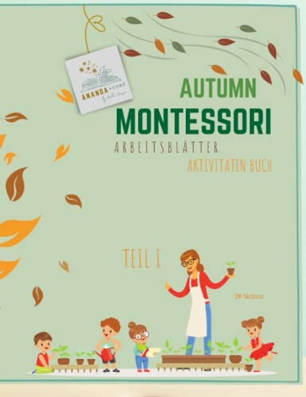 Montessori Herbst Aktivitäten Buch - Teil I: Montessori Herbst Buch der Aktivitäten | Perfekt für Kindergarten und Vorschule (3-7 Jahre) | deutsch Version - Teil I