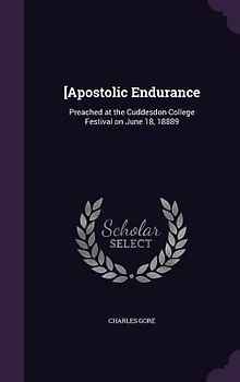 [Apostolic Endurance: Preached at the Cuddesdon College Festival on June 18, 18889
