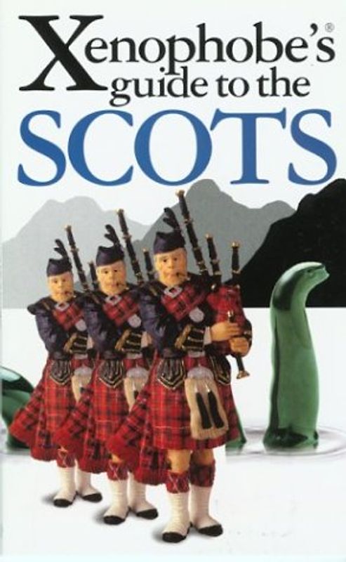 The Xenophobe's Guide to the Scots. (Xenophobe's Guides)