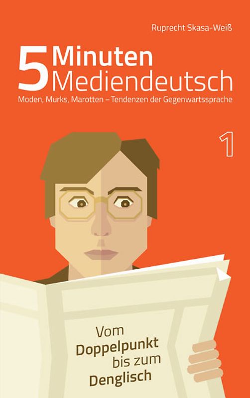 5 Minuten Mediendeutsch Band 1 - Moden, Murks, Marotten - Tendenzen zur Gegenwartssprache