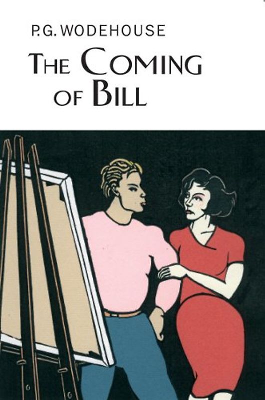 Coming of Bill (Everyman Wodehouse) - P G Wodehouse