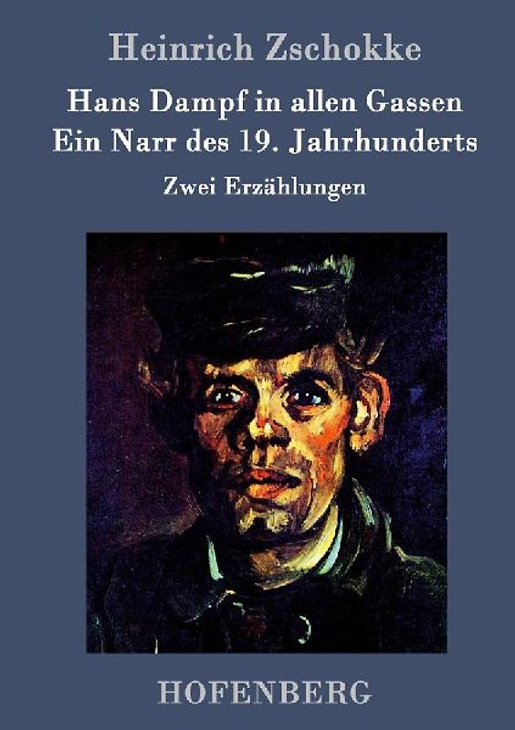 Hans Dampf in allen Gassen / Ein Narr des Neunzehnten Jahrhunderts